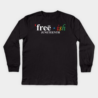Juneteenth Freeish T-shirt, Freeish Since 1865, Black Independence Day, Black Lives Matter, Black History Kids Long Sleeve T-Shirt
